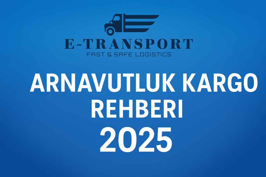 arnavutluk kargo gönderim rehberi